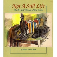 Not a Still Life - The art and writings of artist Rae Perlin